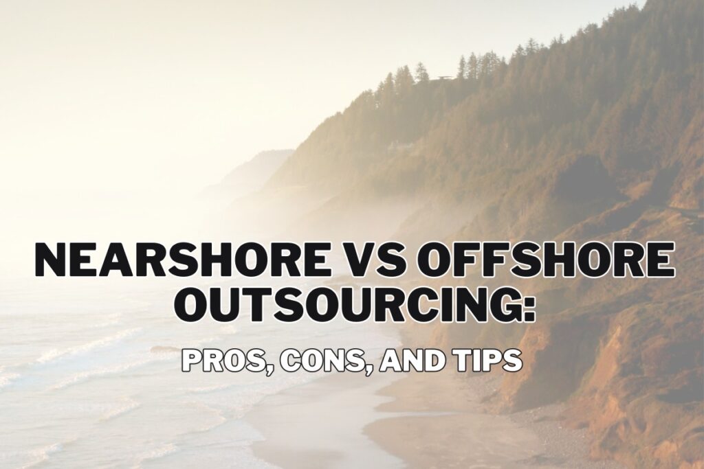 Nearshore vs Offshore Outsourcing